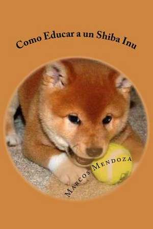 Como Educar a Un Shiba Inu de Marcos Mendoza