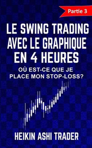 Le Swing Trading Avec Le Graphique En 4 Heures 3 de Heikin Ashi Trader