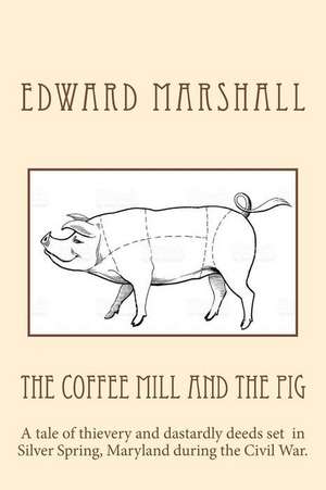 The Coffee Mill and the Pig de Edward Marshall