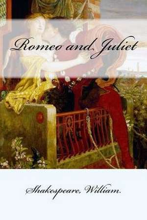 Romeo and Juliet de William Shakespeare