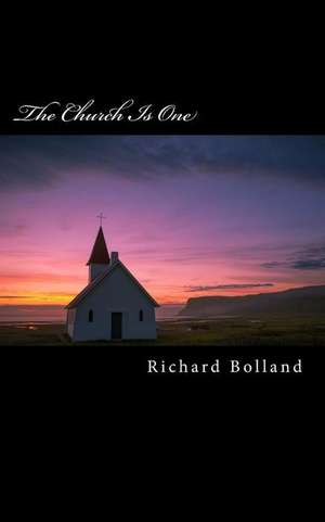 The Church Is One de Bolland, Rev Richard Anton