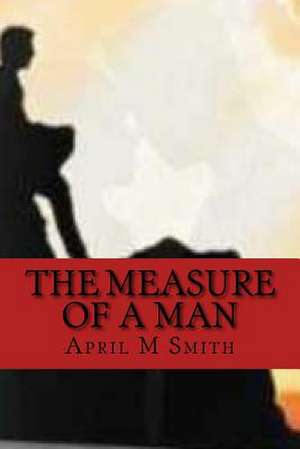 The Measure of a Man de Smith, April M.