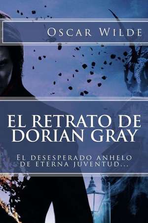 El Retrato de Dorian Gray (Spanish) Edition de Oscar Wilde