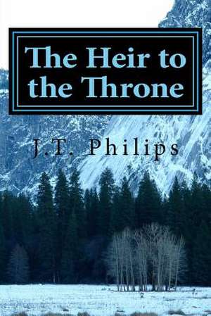 The Heir to the Throne de J. T. Philips