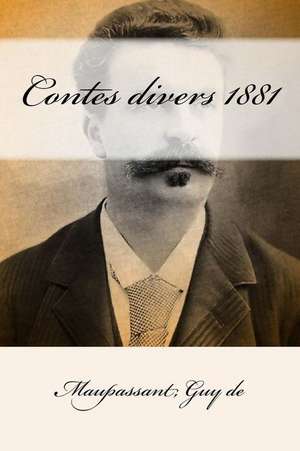 Contes Divers 1883 de Maupassant Guy De