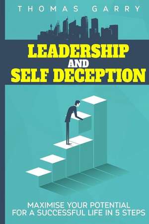 Leadership and Selfdeception de Garry, Mr Thomas