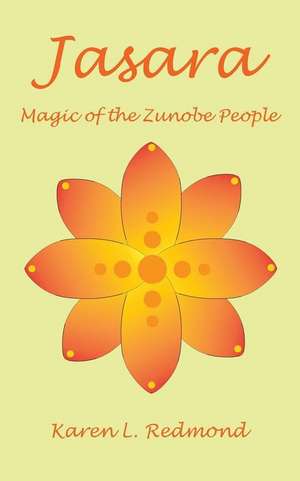 Jasara, Magic of the Zunobe People de Redmond, Karen L.