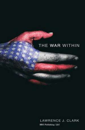 The War Within de Lawrence J. Clark