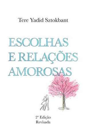 Escolhas E Relacoes Amorosas de Yadid Sztokbant, Tere