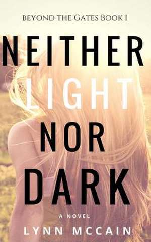 Neither Light Nor Dark de Lynn McCain