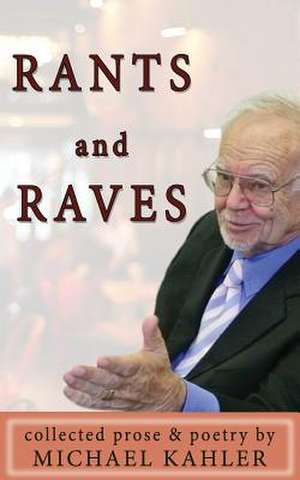 Rants and Raves de Kahler, Michael