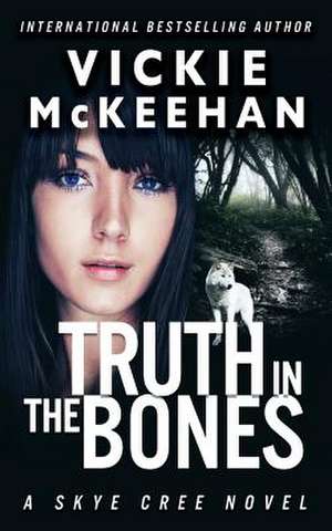 Truth in the Bones de Vickie McKeehan