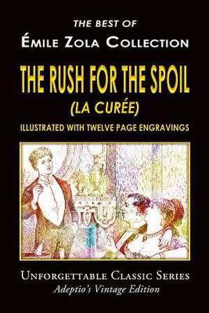 Emile Zola Collection - The Rush for the Spoil (La Curee) de Emile Zola