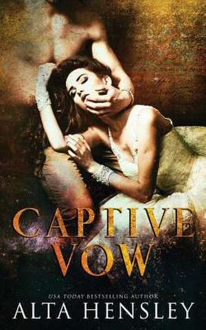 Captive Vow de Hensley, Alta