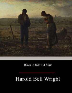 When a Man's a Man de Harold Bell Wright