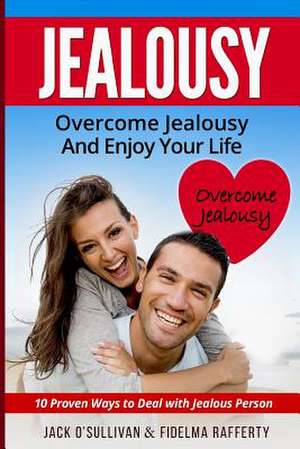 Jealousy. Overcome Jealousy and Enjoy Your Life! de Rafferty, Fidelma