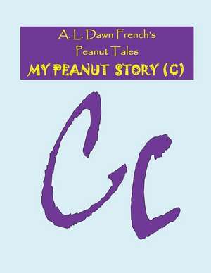 My Peanut Story (C) de A. L. Dawn French