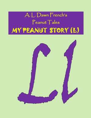 My Peanut Story (L) de A. L. Dawn French