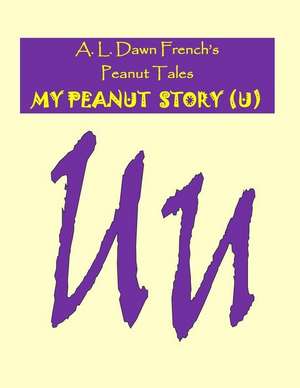 My Peanut Story (U) de A. L. Dawn French