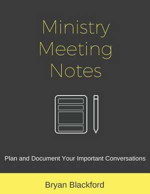 Ministry Meeting Notes de Blackford, Bryan