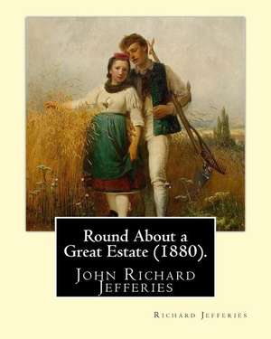 Round about a Great Estate (1880). by de Richard Jefferies