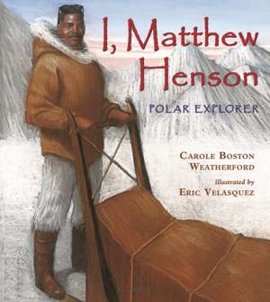 I, Matthew Henson de Carole Boston Weatherford