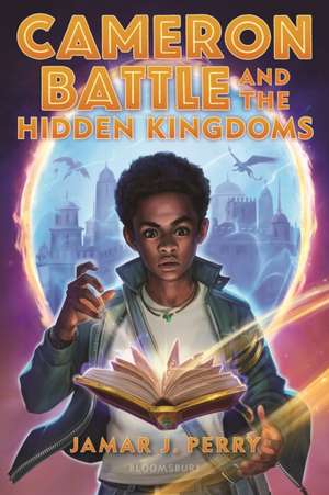 Cameron Battle and the Hidden Kingdoms de Jamar J Perry