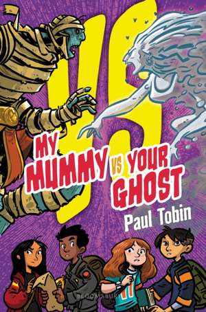 My Mummy vs. Your Ghost de Paul Tobin