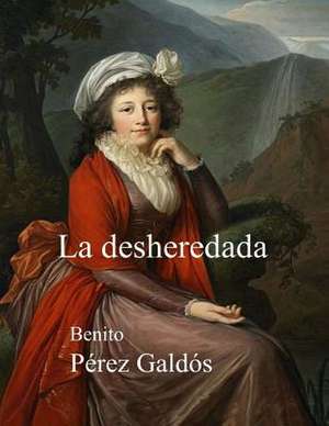 La Desheredada de Benito Perez Galdos