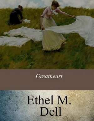 Greatheart de Ethel M. Dell