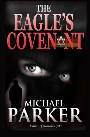 The Eagle's Covenant de Michael Parker