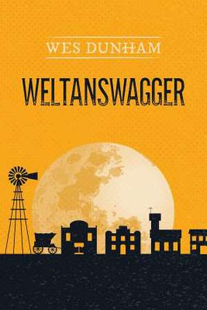 Weltanswagger de Dunham, Wes