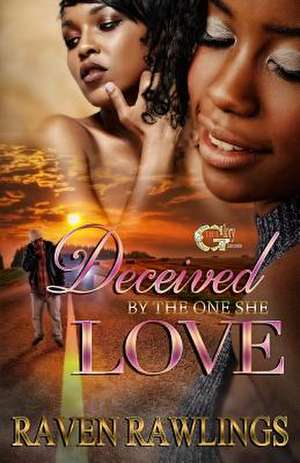 Deceived by the One She Love de Rawlings, Raven