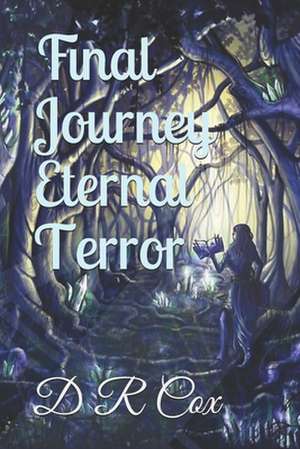 Final Journey Eternal Terror de D. R. Cox