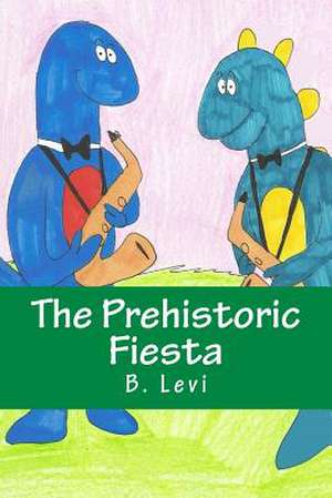 The Prehistoric Fiesta de B. Levi