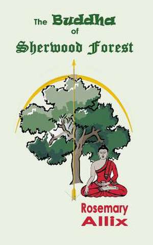 The Buddha of Sherwood Forest de MS Rosemary Jane Allix