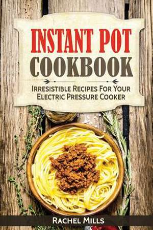 Instant Pot Cookbook de Millss, Rachel