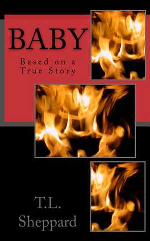 Baby Based on a True Story de Sheppard, T. L.