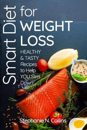 Smart Diet for Weight Loss de Stephanie N. Collins