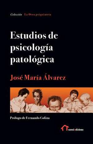 Estudios de Psicologia Patologica de Jose Maria Alvarez