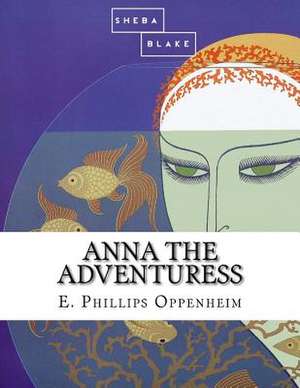 Anna the Adventuress de E. Phillips Oppenheim