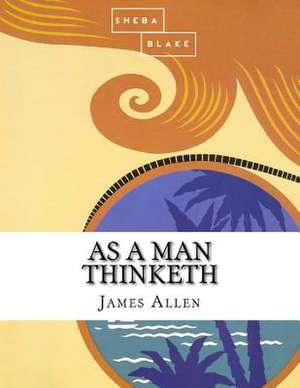 As a Man Thinketh de James Allen