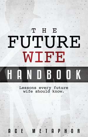 The Future Wife Handbook de Metaphor, Ace