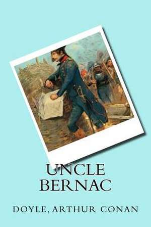 Uncle Bernac de Doyle Arthur Conan