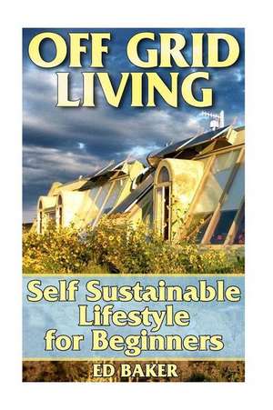 Off Grid Living de Ed Baker