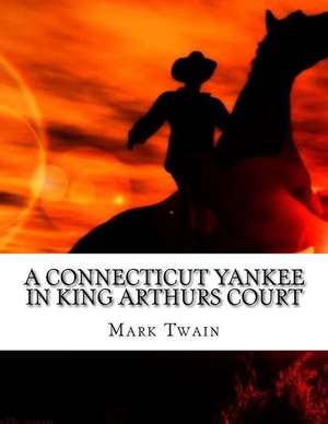 A Connecticut Yankee in King Arthurs Court de Mark Twain