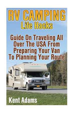 RV Camping Life Hacks de Adams, Kent