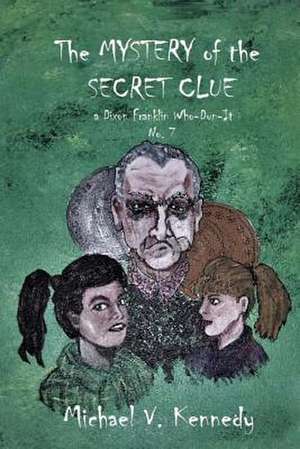 The Mystery of the Secret Clue de Kennedy, Dr Michael V.