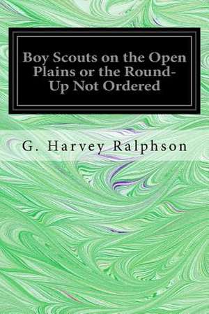 Boy Scouts on the Open Plains or the Round-Up Not Ordered de G. Harvey Ralphson