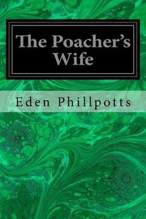 The Poacher's Wife de Eden Phillpotts